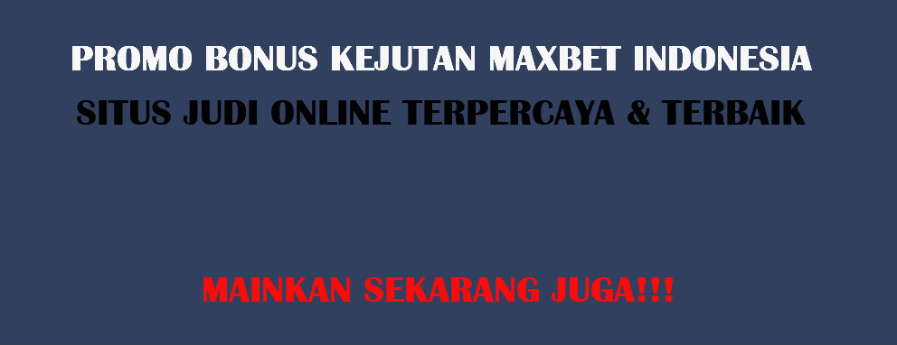 promo maxbet indonesia